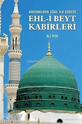 Kaynaklara Göre İlk Dönem Ehl-i Beyt Kabirleri - 1