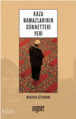 Kaza Namazlarının Sünnetteki Yeri - Rağbet Yayınları (1)