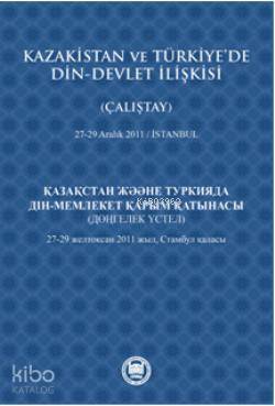 Kazakistan ve Türkiyede Din - Devlet İlişkisi (Çalıştay) 27-29 Aralık 2011 - İstanbul - 1