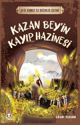 Kazan Beyin Kayıp Hazinesi - Dede Korkut İle Değerler Eğitimi - Timaş Çocuk (1)