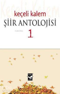 Keçeli Kalem Şiir Antolojisi - 1 - Arı Sanat Yayınları
