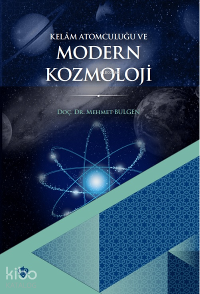 Kelam Atomculuğu ve Modern Kozmoloji - 2