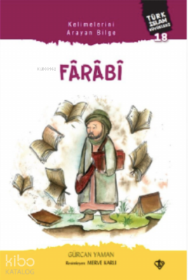 Kelimelerini Arayan Bilge FârâbîTürk İslam Büyükleri 18 - Türkiye Diyanet Vakfı Yayınları
