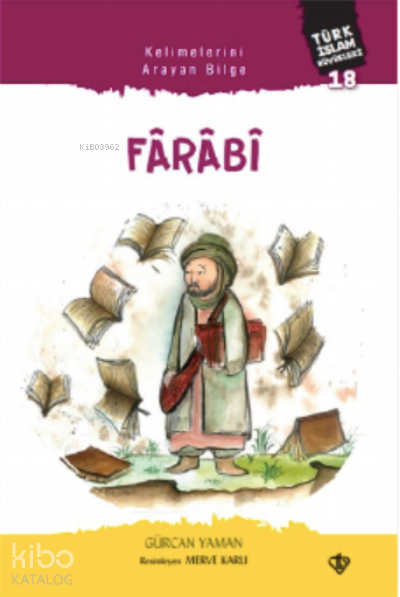 Kelimelerini Arayan Bilge FârâbîTürk İslam Büyükleri 18 - 1