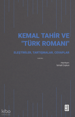 Kemal Tahir ve “Türk Romanı”Eleştiriler, Tartışmalar, Cevaplar - 1