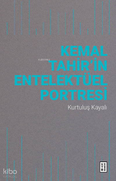 Kemal Tahir’in Entelektüel Portresi - 1