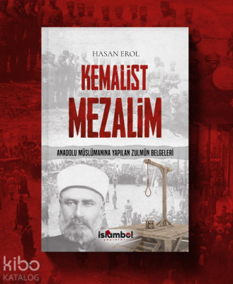 Kemalist Mezalim Anadolu Müslümanına Yapılan Zulmün Belgeleri - 1