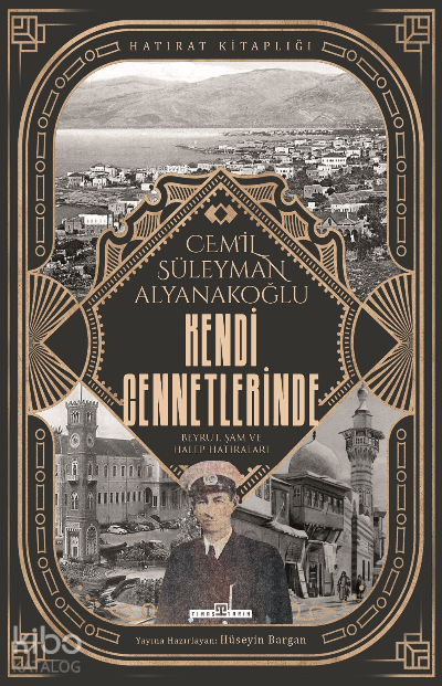 Kendi CennetlerindeBeyrut, Şam ve Halep Hatıraları - 2