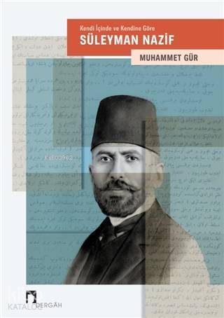 Kendi İçinde ve Kendine Göre Süleyman Nazif - 1
