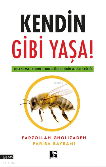 Kendin Gibi Yaşa!Geleneksel Tıbbın Rehberliğinde Zihin ve Ruh Sağlığı - 1