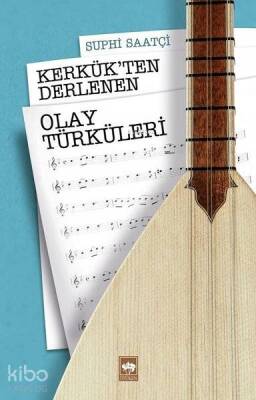 Kerkükten Derlenen Olay Türküleri - 1
