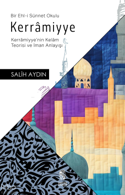 Kerrâmiyye (Kerrâmiyyenin Kelâm Teorisi ve İman Anlayışı) - 1