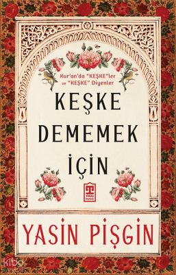 Keşke Dememek İçin - Timaş İnanç