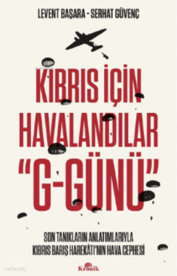 Kıbrıs İçin Havalandılar “G-Günü”Son Tanıkların Anlatımlarıyla Kıbrıs Barış Harekâtı’nın Hava Cephesi - 1
