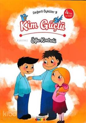 Kim Güçlü? - Öfke Kontrolü Değerli Öyküler - 9 - Semerkand Çocuk Yayınları