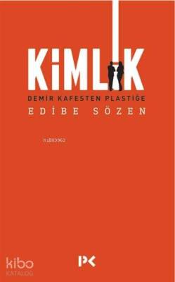Kimlik Demir Kafesten Plastiğe - 1