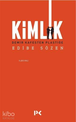 Kimlik Demir Kafesten Plastiğe - 1