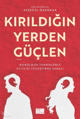 Kırıldığın Yerden Güçlen - Aile Yayınları