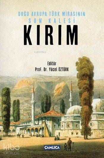 Kırım (Ciltli) Doğu Avrupa Türk Mirasının Son Kalesi - 1