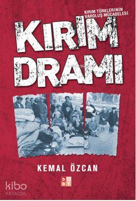 Kırım Dramı Kırım Türklerinin Varoluş Mücadelesi - 1