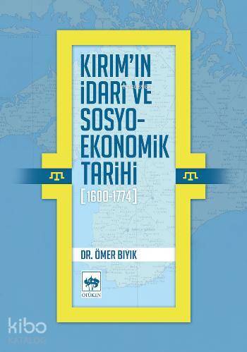 Kırımın İdarî ve Sosyo-Ekonomik Tarihi (1600-1774) - 1