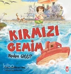Kırmızı Gemim Neden Gitti ? - Timaş Çocuk