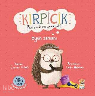 Kirpicik Peki Şimdi Ne Yapacak? Oyun Zamanı - Sincap Kitap (1)