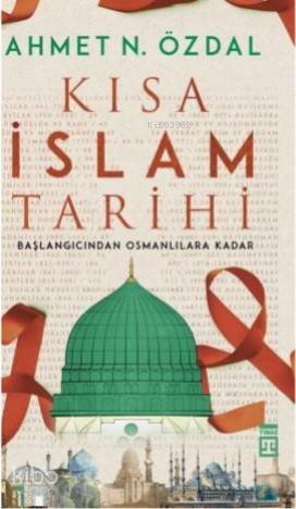 Kısa İslam Tarihi Başlangıcından Osmanlılara Kadar - 1