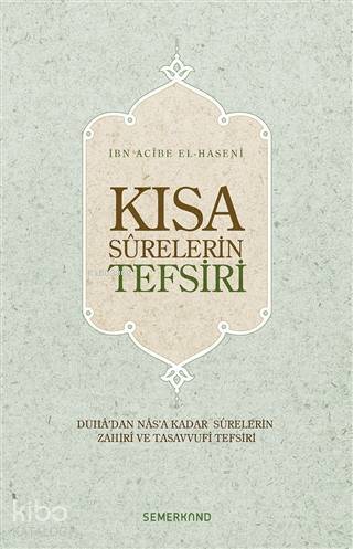 Kısa Surelerin Tefsiri Duhadan Nasa Kadar Surelerin Zahiri ve Tasavvufi Tefsiri - 1