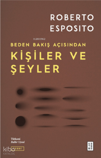 Kişiler ve ŞeylerBeden Bakış Açısından - 1