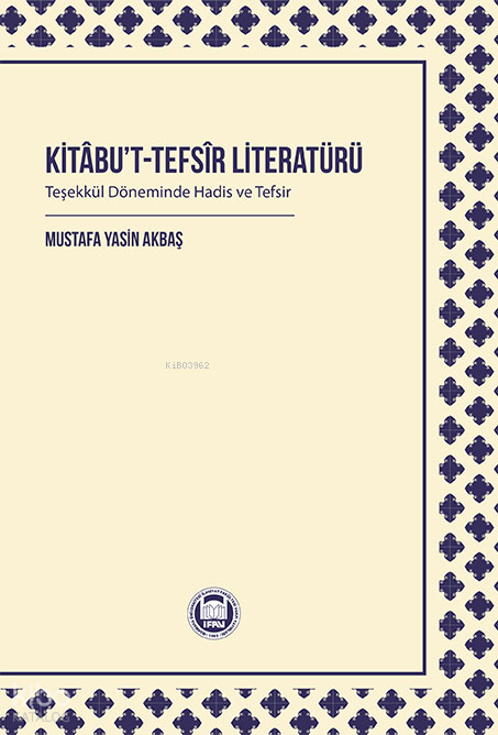 Kitâbu’t-Tefsîr Literatürü Teşekkül Döneminde Hadis ve Tefsir - 1