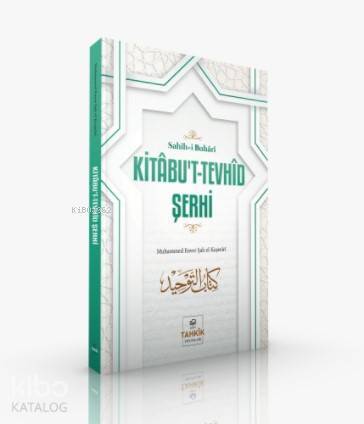 Kitâbut-Tevhîd Şerhi Sahîh-i Buhârî - 1
