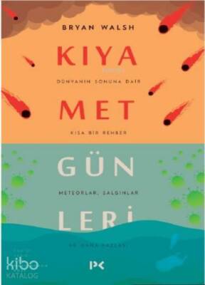 Kıyamet Günleri Dünyanın Sonuna Dair Kısa Bir Rehber Meteorlar,Salgınlar ve Daha Fazlası - 1