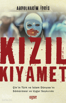 Kızıl Kıyamet Çin’in Türk ve İslam Dünyası’nı Sömürmesi ve Uygur Soykırımı - 2
