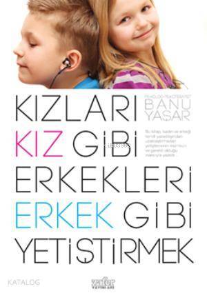 Kızları Kız Gibi Erkekleri Erkek Gibi Yetiştirmek - 2