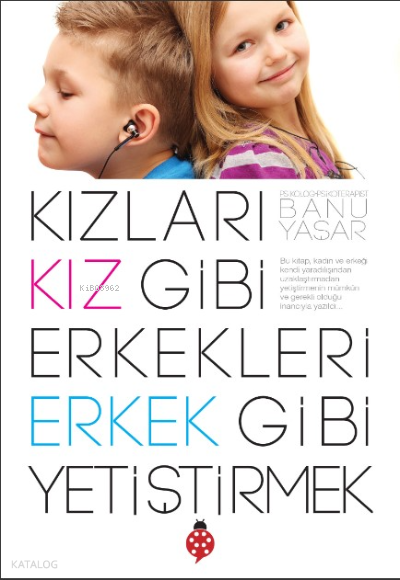 Kızları Kız Gibi Erkekleri Erkek Gibi Yetiştirmek - 1