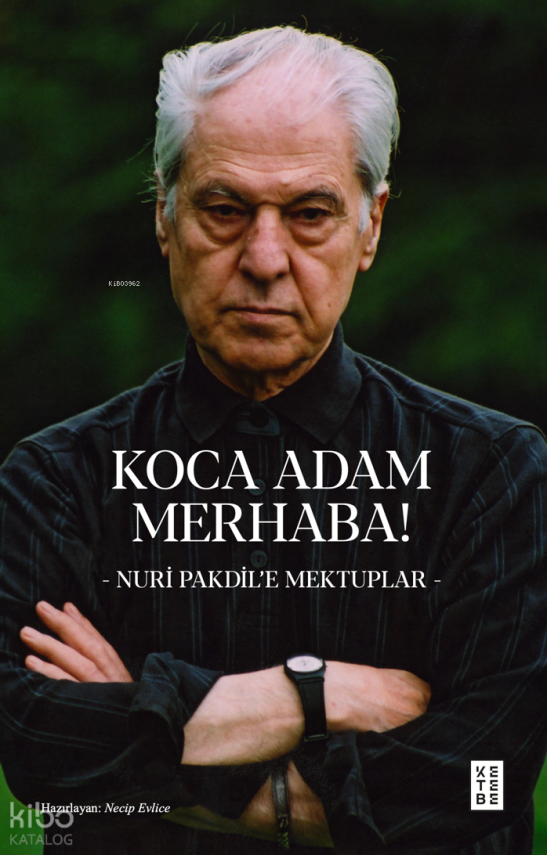 Koca Adam Merhaba!- Nuri Pakdil’e Mektuplar - - 1