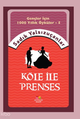 Köle ile Prenses Gençler İçin Bin Yıllık Öyküler-5 - Mevsimler Kitap (1)