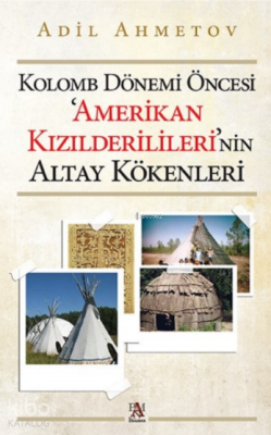 Kolomb Dönemi Öncesi Amerikan Kızılderililerinin Altay Kökenleri - 1