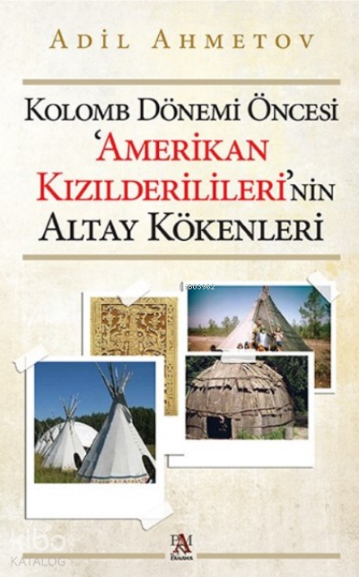 Kolomb Dönemi Öncesi Amerikan Kızılderililerinin Altay Kökenleri - 1