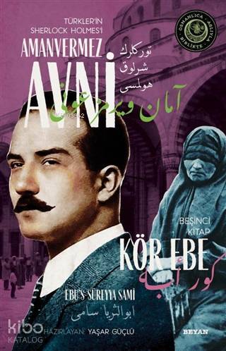 Kör Ebe - Türklerin Sherlock Holmesi Amanvermez Avni 5 Bir Osmanlı Polisiyesi (Osmanlıca Aslıyla Birlikte) - 2