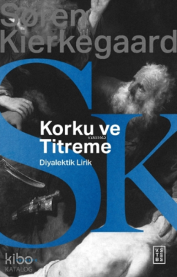 Korku ve TitremeJohannes de silentio’dan Diyalektik Lirik - Ketebe Yayınları (1)