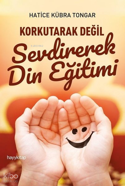 Korkutarak Değil Sevdirerek Din Eğitimi - 1