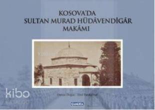 Kosovada Sultan Murad Hüdavendigar Makamı (Ciltli) - 1