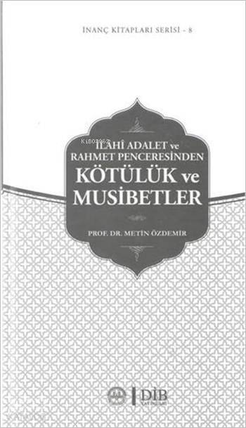 Kötülük ve Musibetler İlahi Adalet Ve Rahmet Penceresinden - 1
