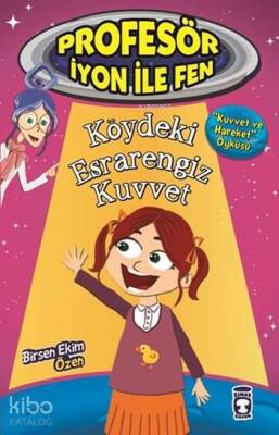 Köydeki Esrarengiz Kuvvet - Kuvvet ve Hareket Profesör İyon ile Fen, 9+ Yaş - 2