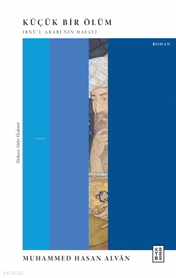 Küçük Bir Ölümİbnü’l-Arabî’nin Hayatı - Ketebe Yayınları (1)