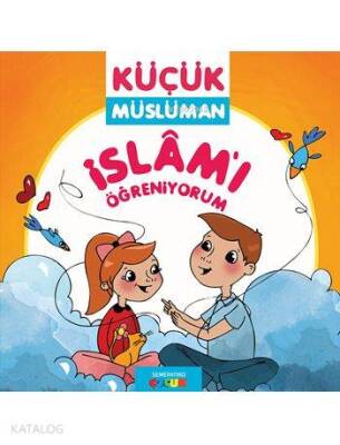 Küçük Müslüman - İslâmı Öğreniyorum - Semerkand Çocuk Yayınları (1)