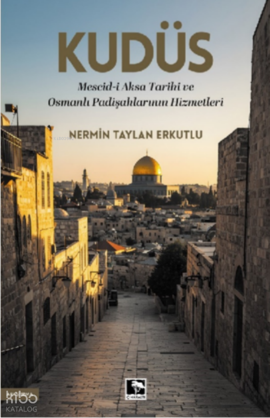 Kudüs Mescid-i Aksâ Tarihi ve Osmanlı Padişahlarının Hizmetleri - 1