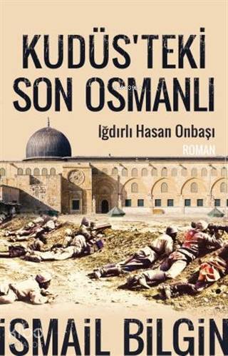 Kudüsteki Son Osmanlı Iğdırlı Hasan Onbaşı - 2